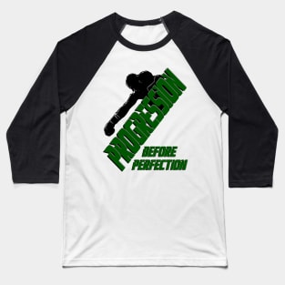 PROGRESSION BEFORE PERFECTION Baseball T-Shirt